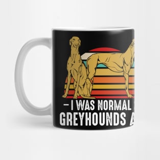 Sighthound - I Was Normal 2 Greyhounds Ago - Funny Dog Owner Mug